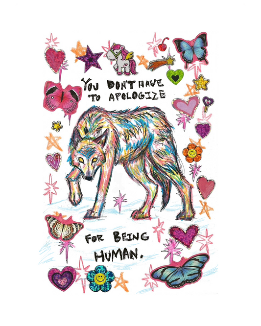 You Don’t Have To Apologize For Being Human Print