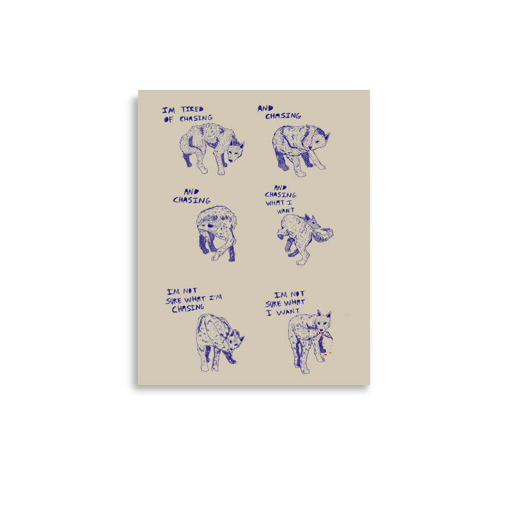 I’m Not Sure What I’m Chasing Print