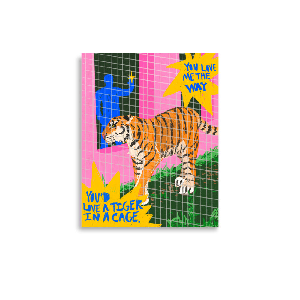 You Love Me The Way You’d Love A Tiger In A Cage
