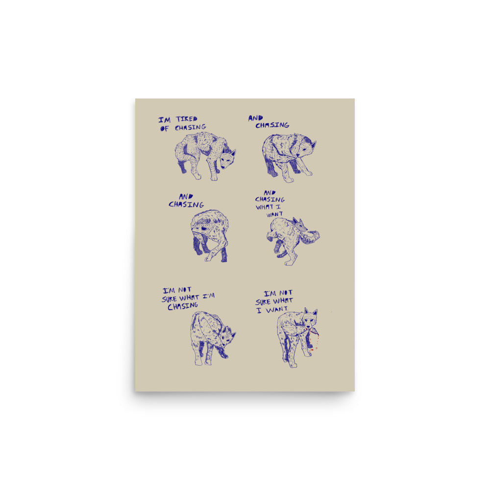 I’m Not Sure What I’m Chasing Print