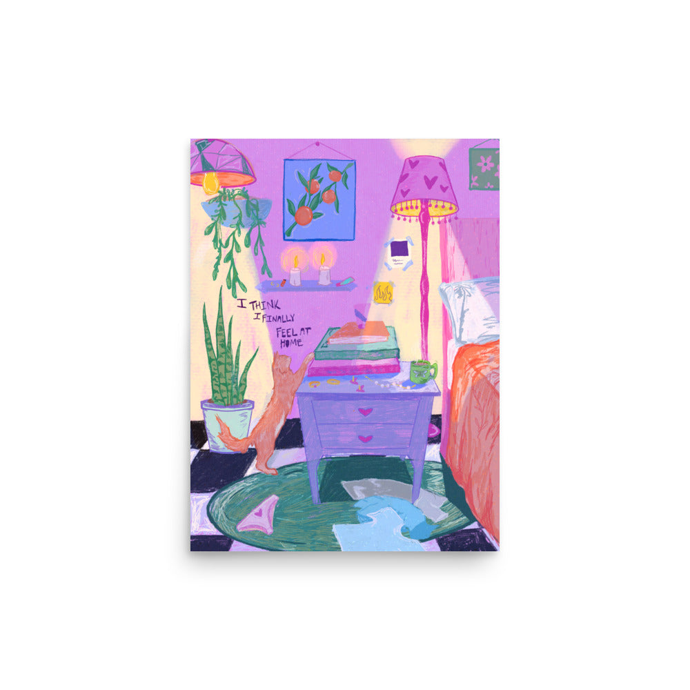 I Think I Finally Feel At Home Print