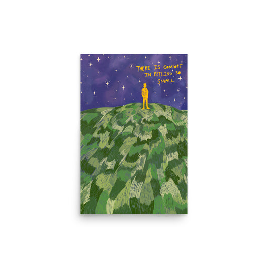 There Is Comfort In Feeling So Small Print