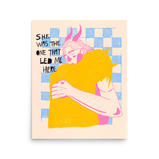 She Was The One That Led Me Here Print