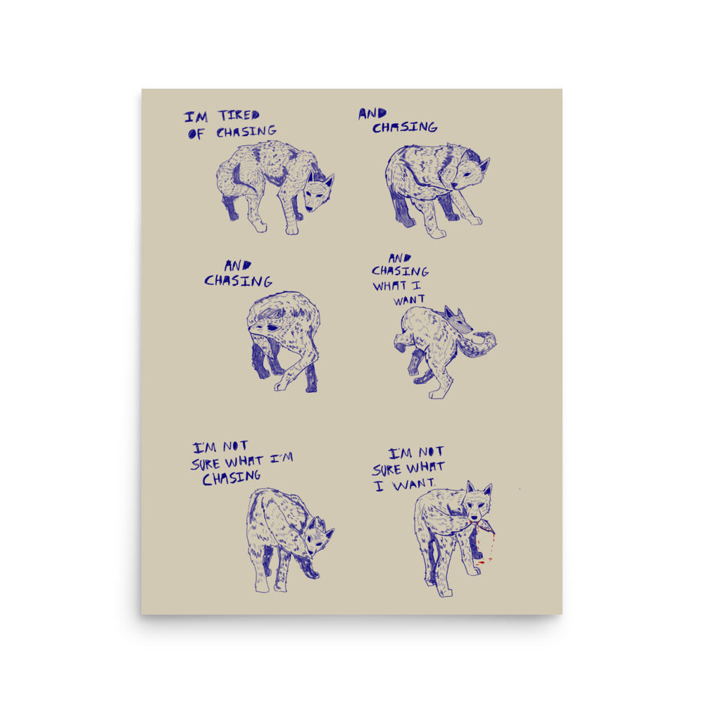 I’m Not Sure What I’m Chasing Print