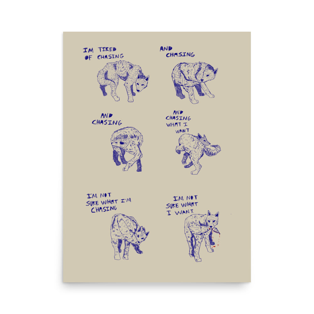 I’m Not Sure What I’m Chasing Print