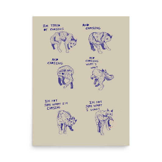I’m Not Sure What I’m Chasing Print