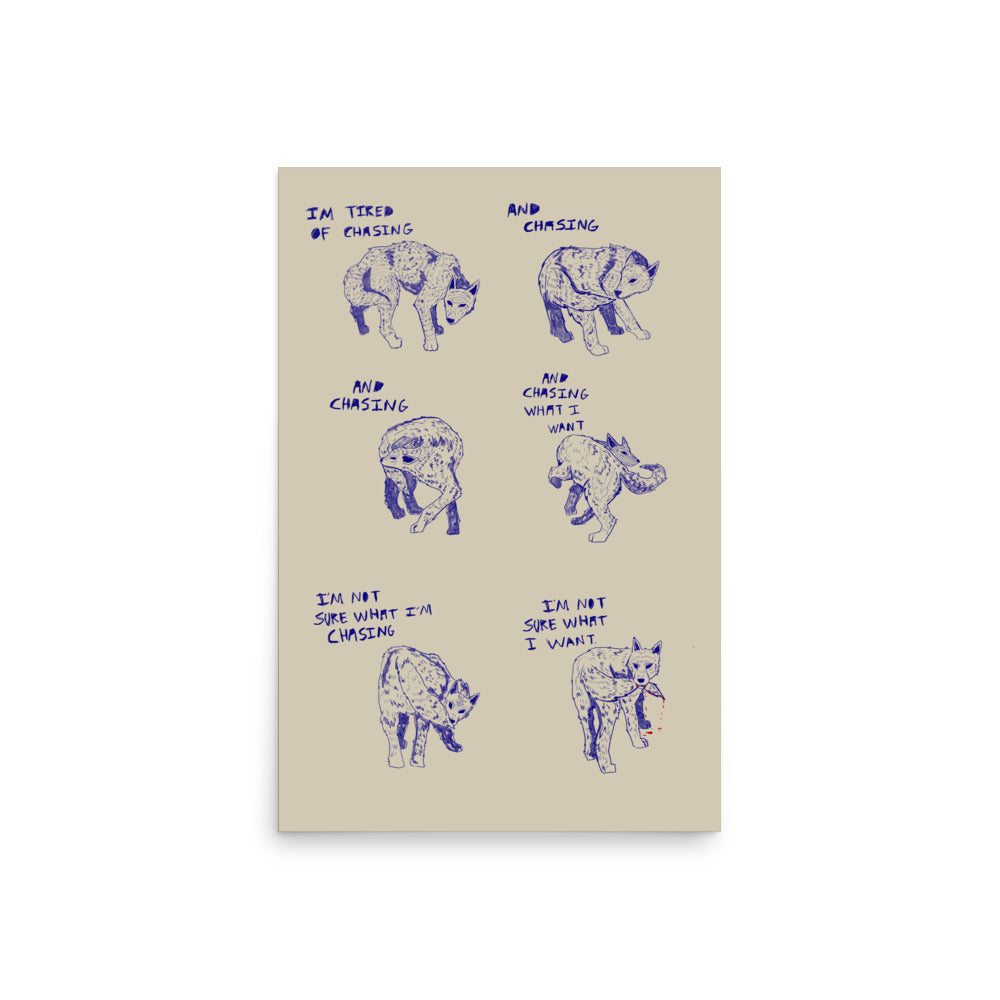 I’m Not Sure What I’m Chasing Print