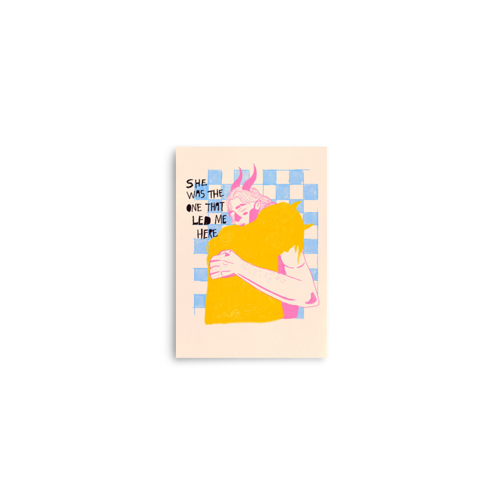 She Was The One That Led Me Here Print