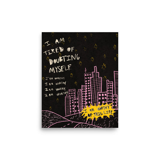 I Am Worthy Of This Life Print