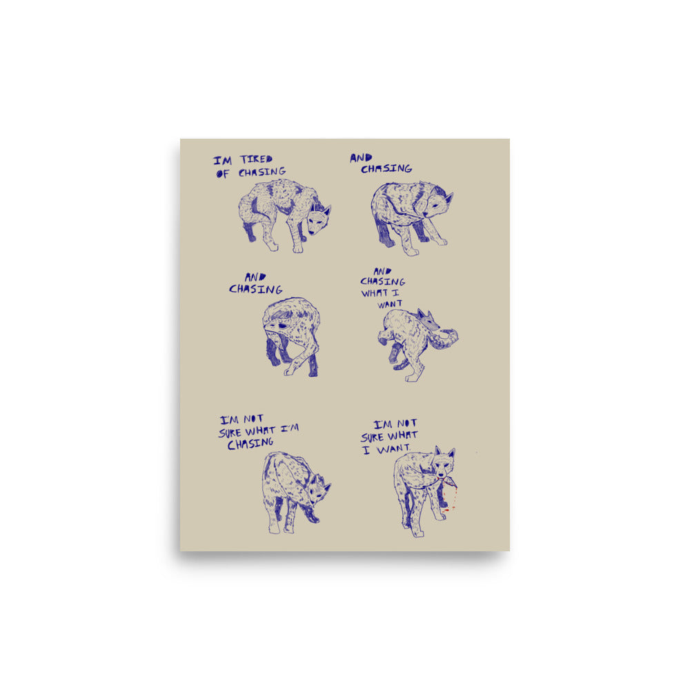 I’m Not Sure What I’m Chasing Print