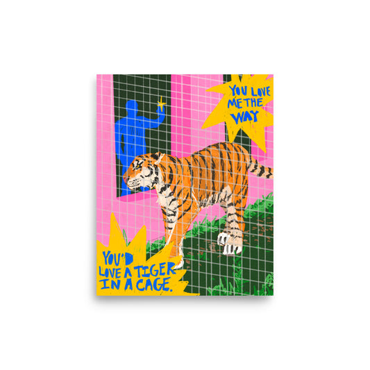 You Love Me The Way You’d Love A Tiger In A Cage