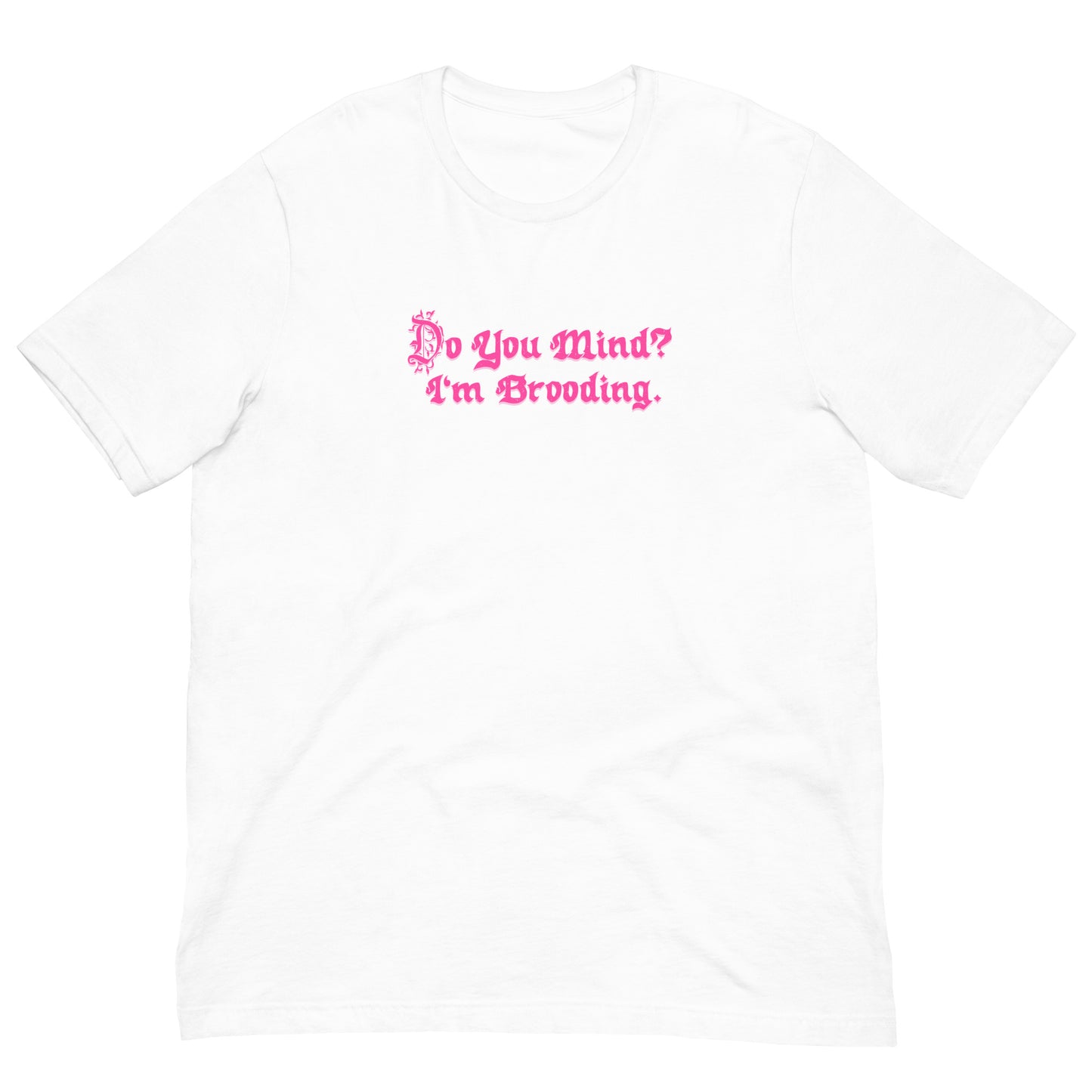 Do You Mind? I’m Brooding Tee