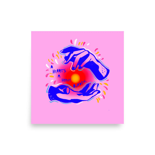 A Heart's A Heavy Burden Print