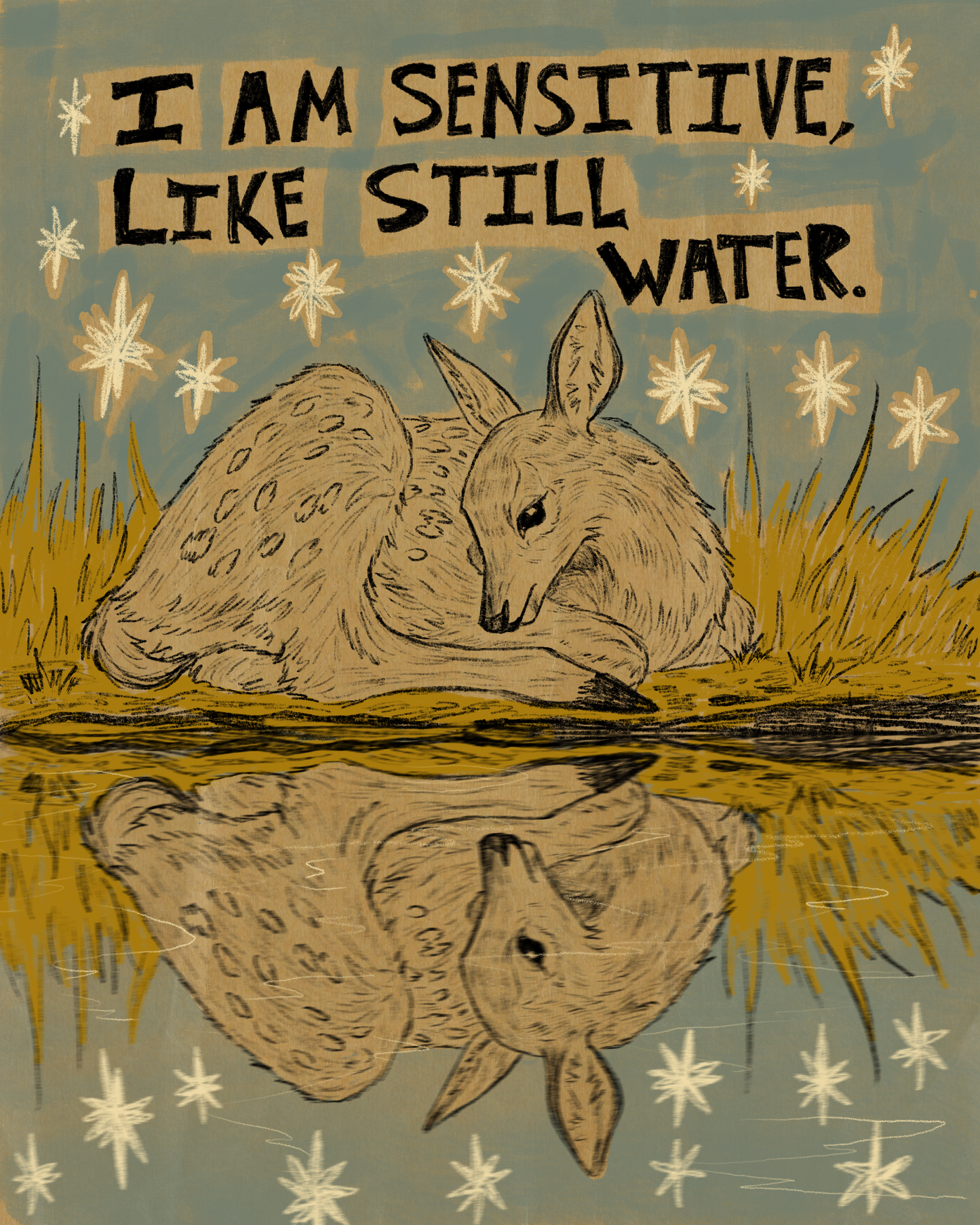 I Am Sensitive Like Still Water Print