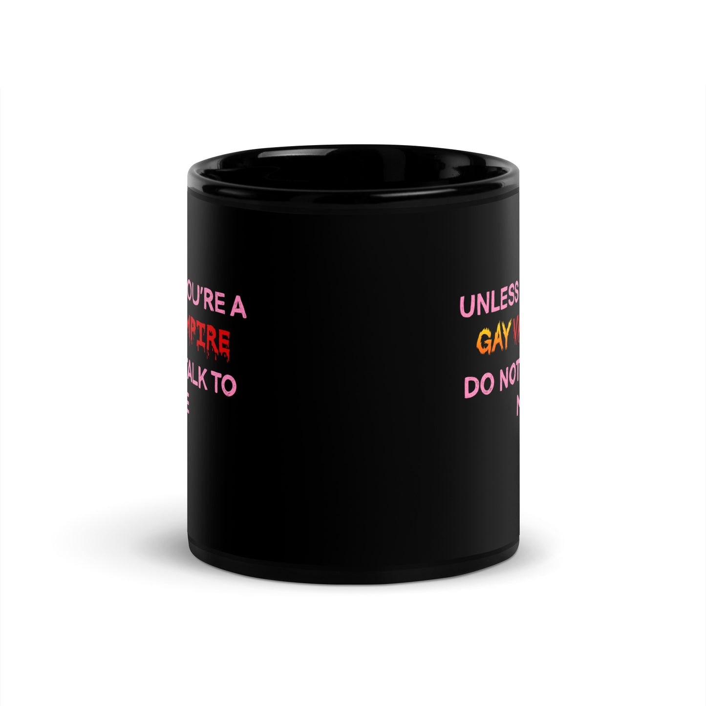 Unless You’re A Gay Vampire Do Not Talk To Me Mug