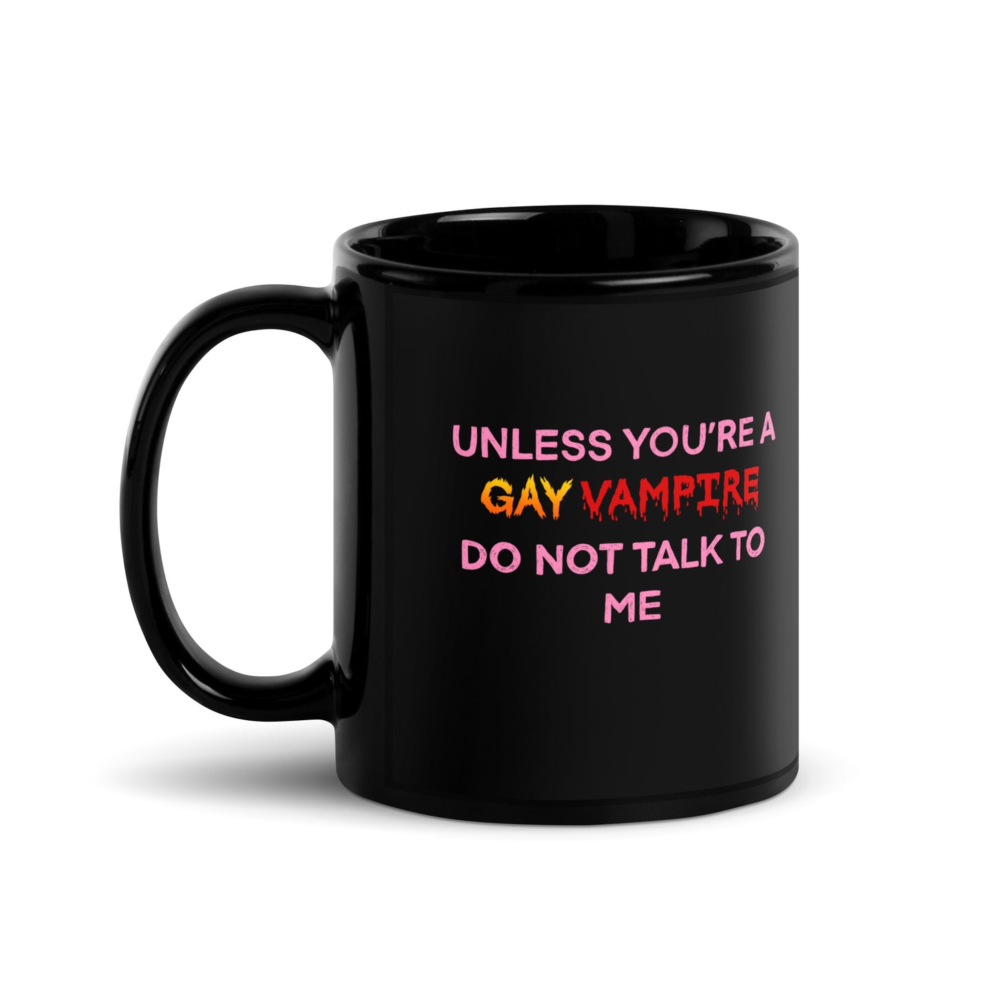 Unless You’re A Gay Vampire Do Not Talk To Me Mug