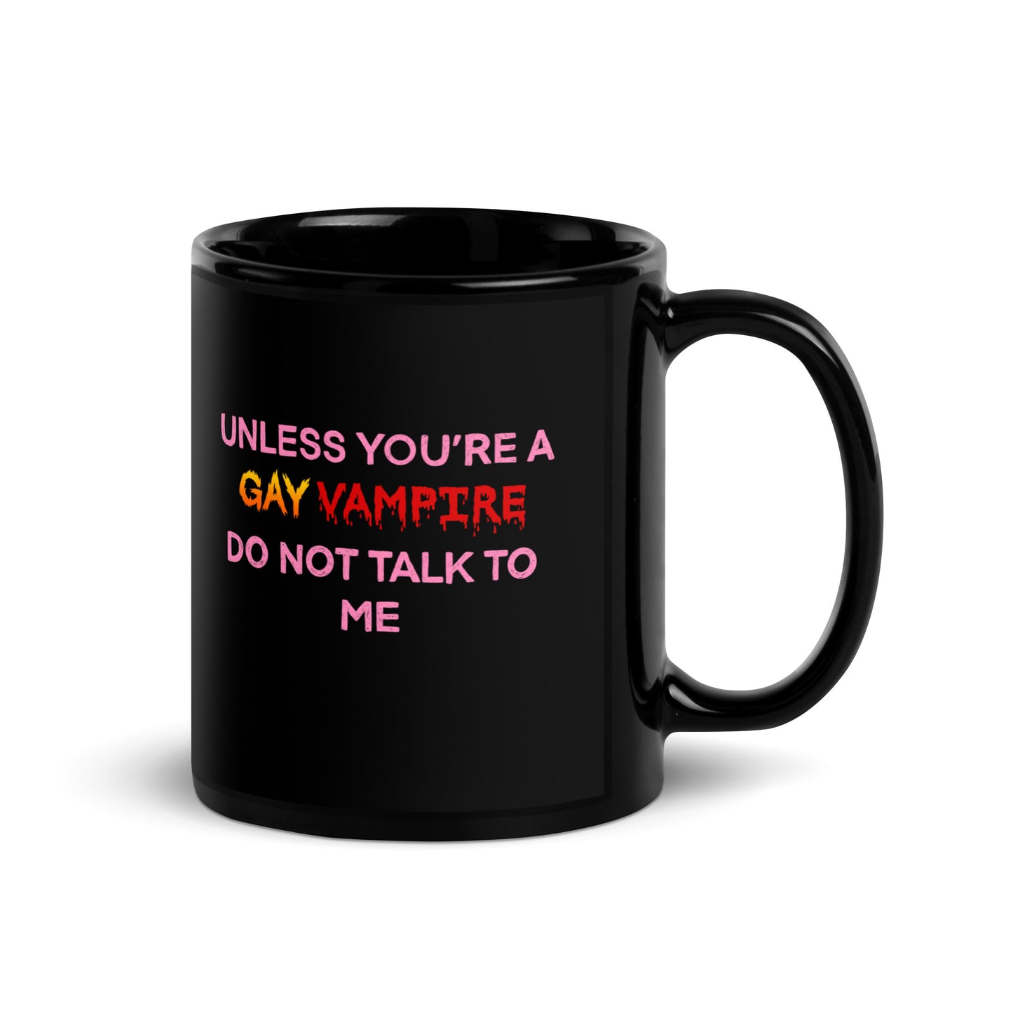 Unless You’re A Gay Vampire Do Not Talk To Me Mug