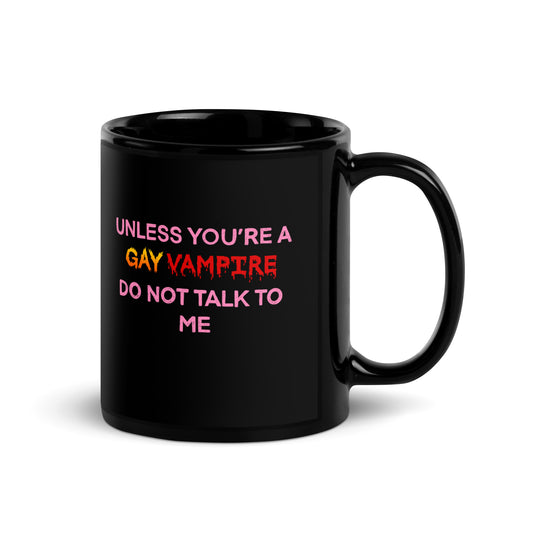 Unless You’re A Gay Vampire Do Not Talk To Me Mug