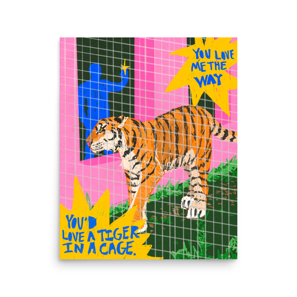 You Love Me The Way You’d Love A Tiger In A Cage