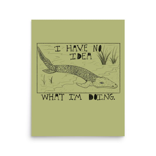 I Have No Idea What I’m Doing Print