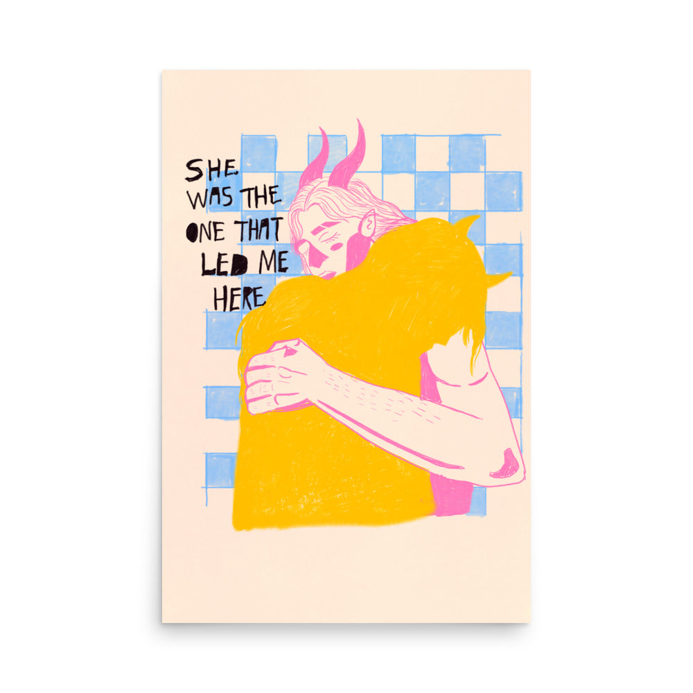 She Was The One That Led Me Here Print