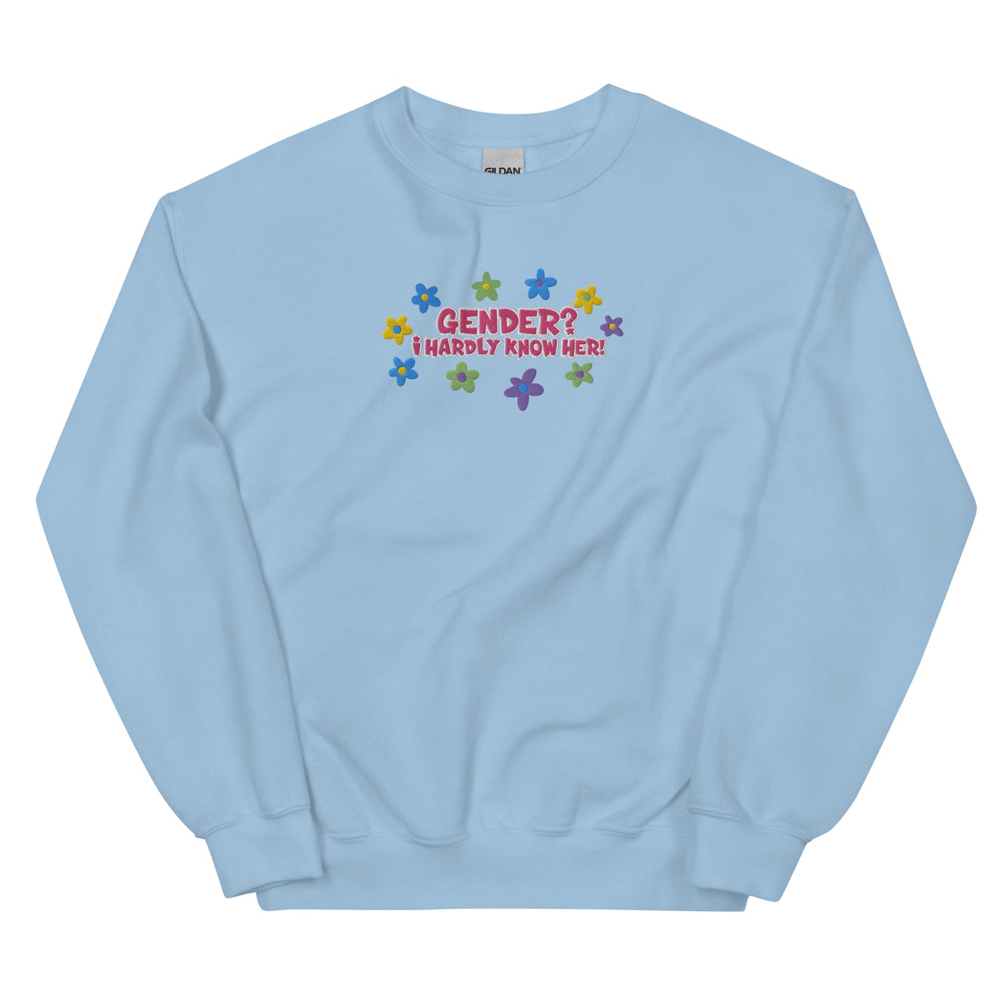 Gender? I Hardly Know Her! Embroidered Sweatshirt