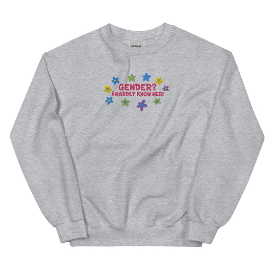 Gender? I Hardly Know Her! Embroidered Sweatshirt