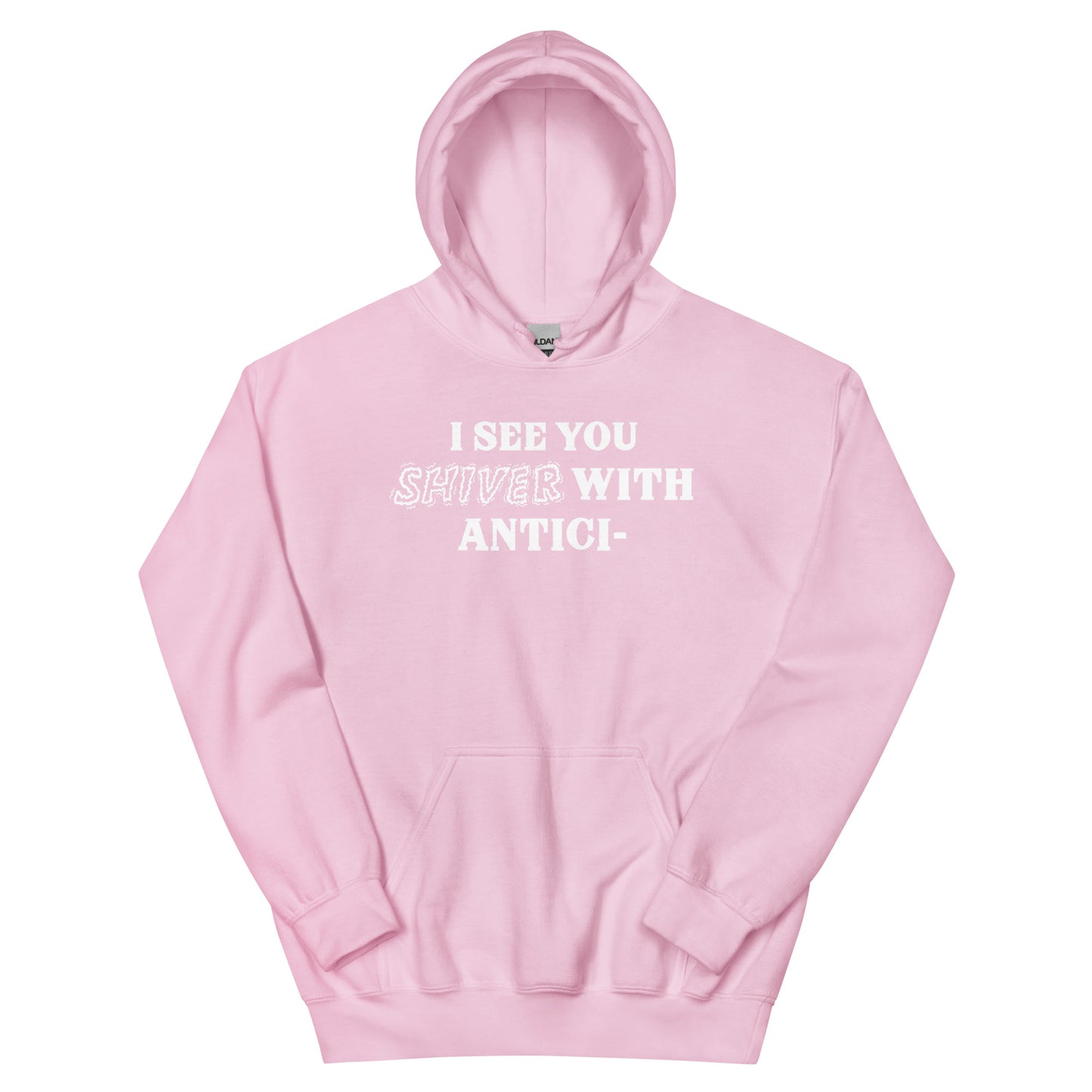 I See You Shiver With Anticipation Hoodie