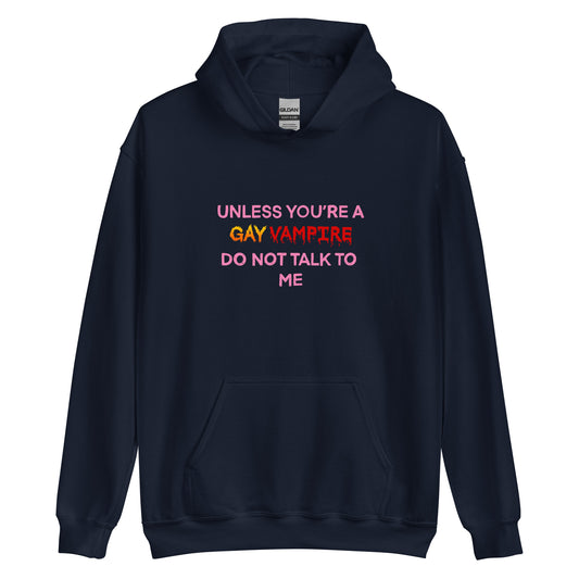 Unless You’re A Gay Vampire Do Not Talk To Me Hoodie