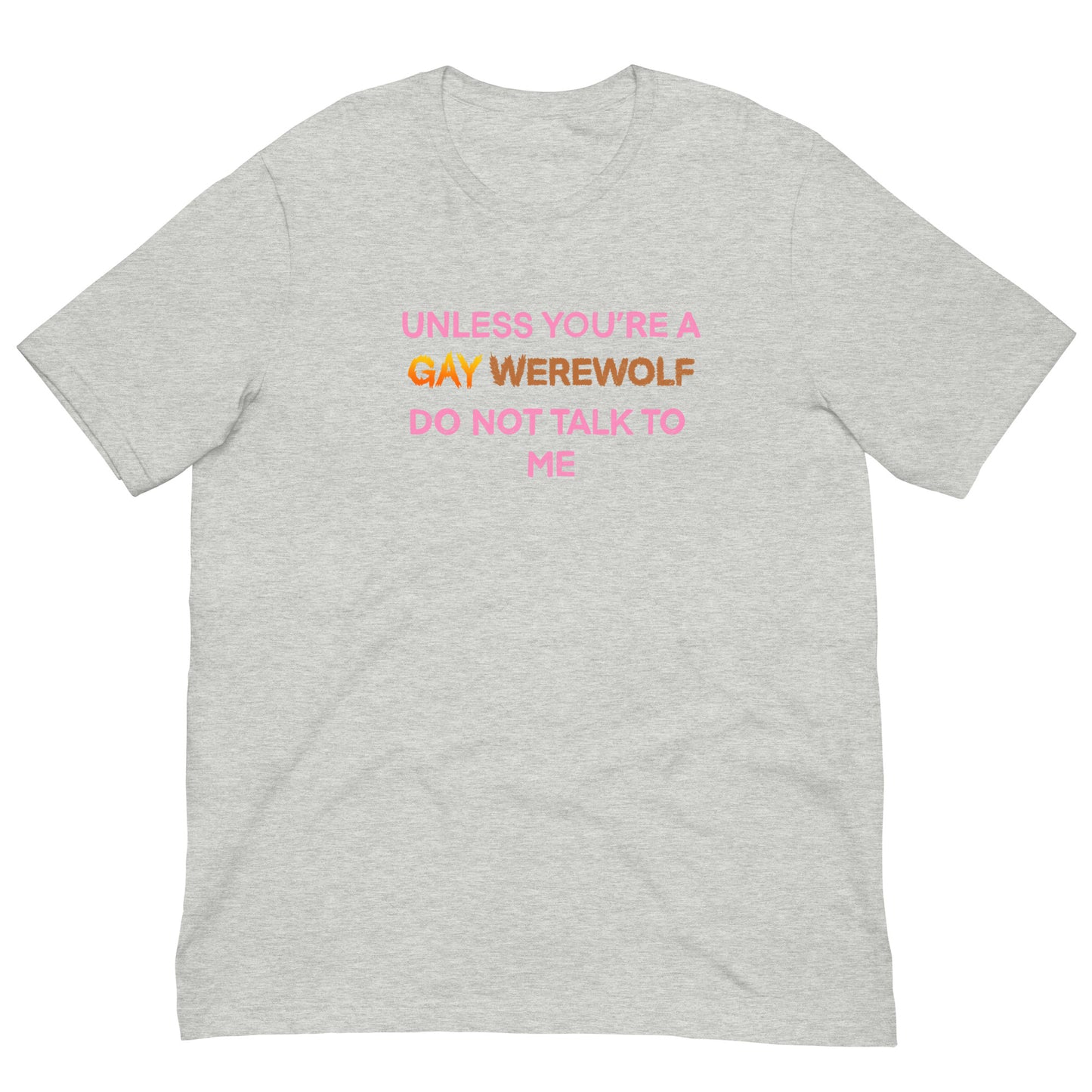 Unless You’re A Gay Werewolf Do Not Talk To Me Tee