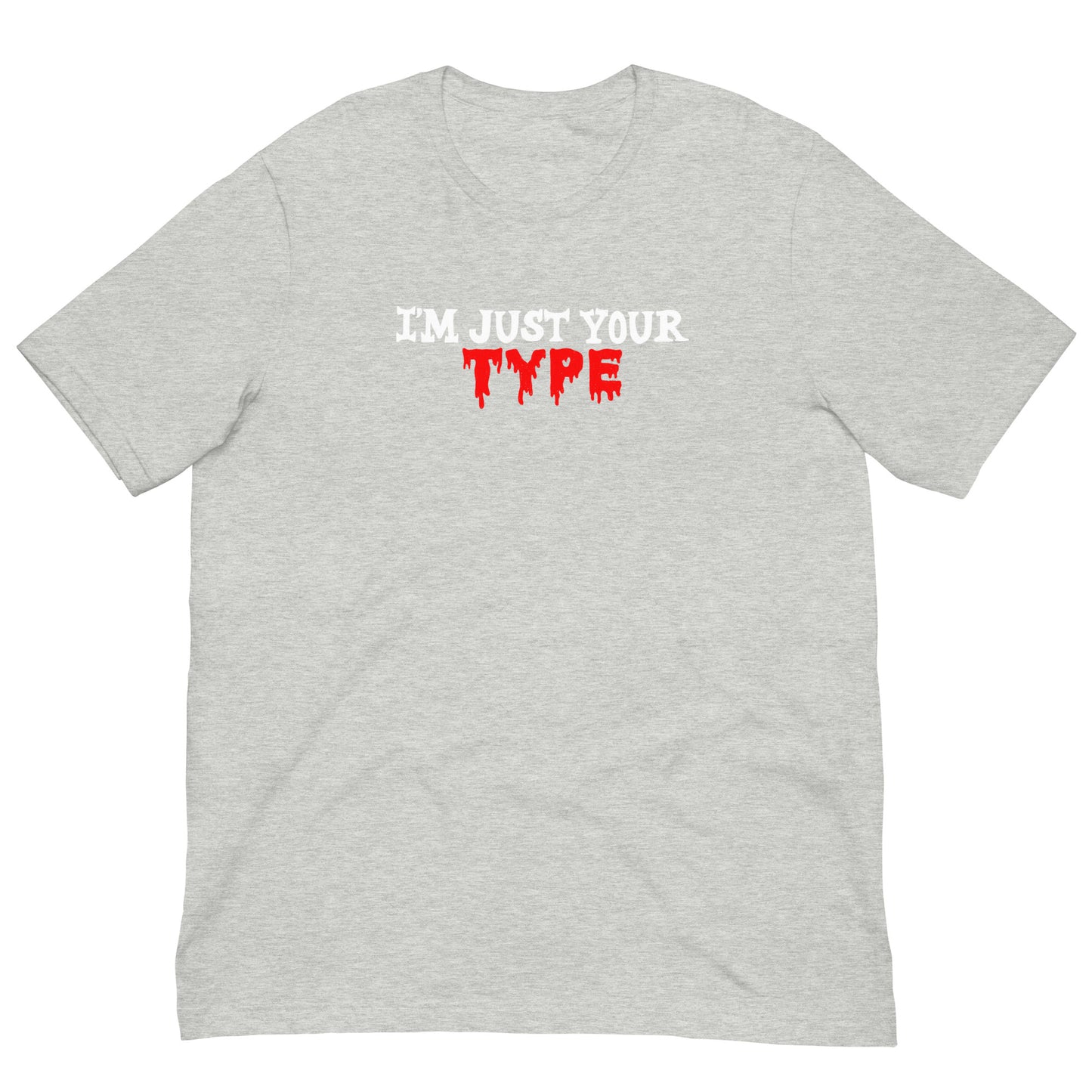 I’m Just Your Type Tee