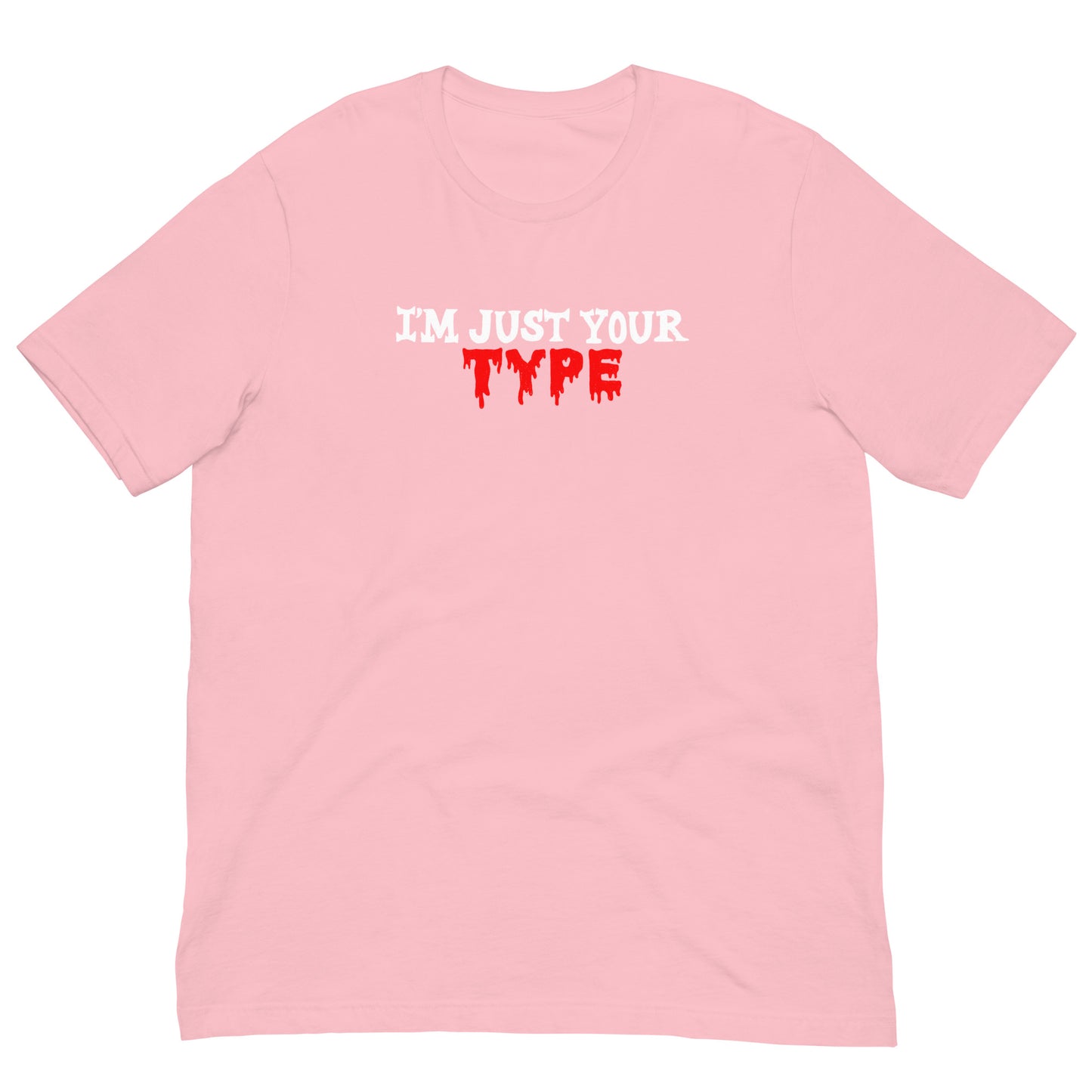 I’m Just Your Type Tee