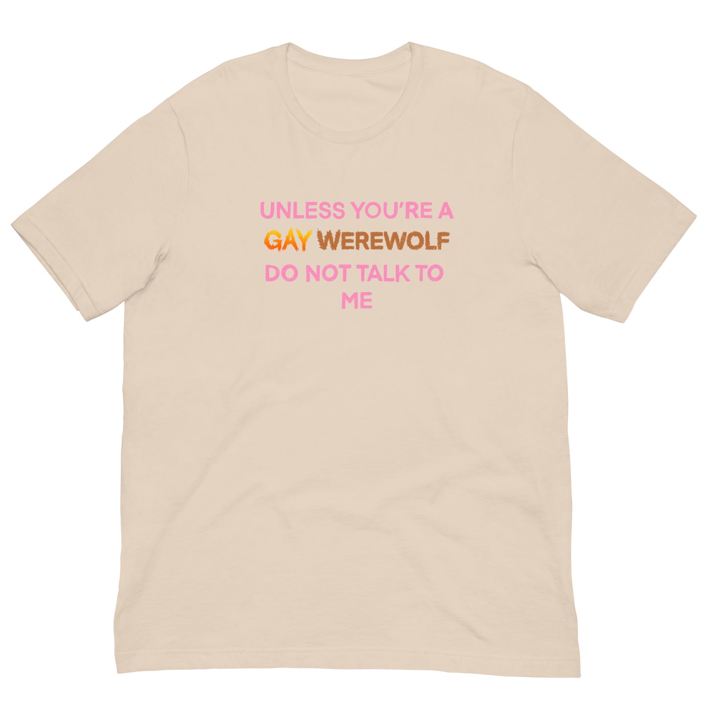 Unless You’re A Gay Werewolf Do Not Talk To Me Tee