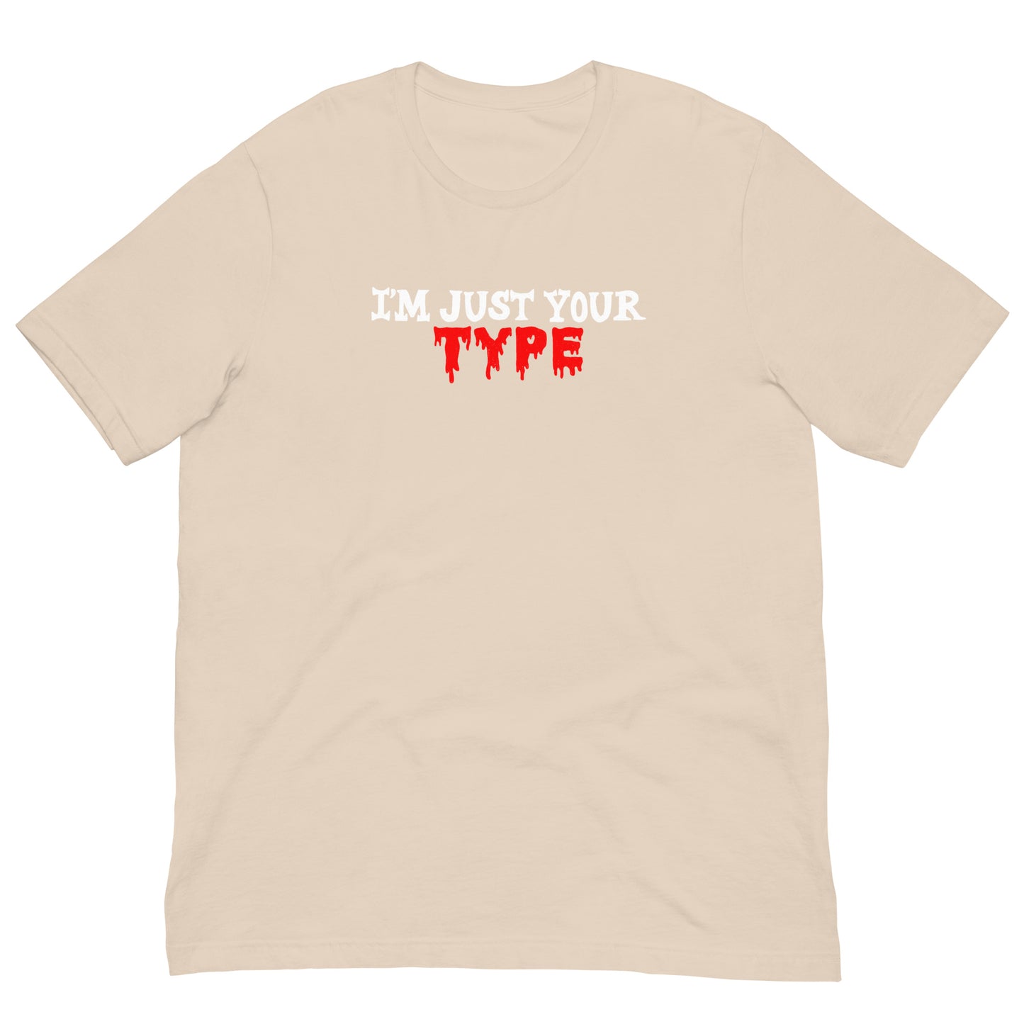 I’m Just Your Type Tee