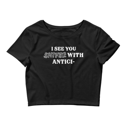 I See You Shiver With Anticipation Crop Top