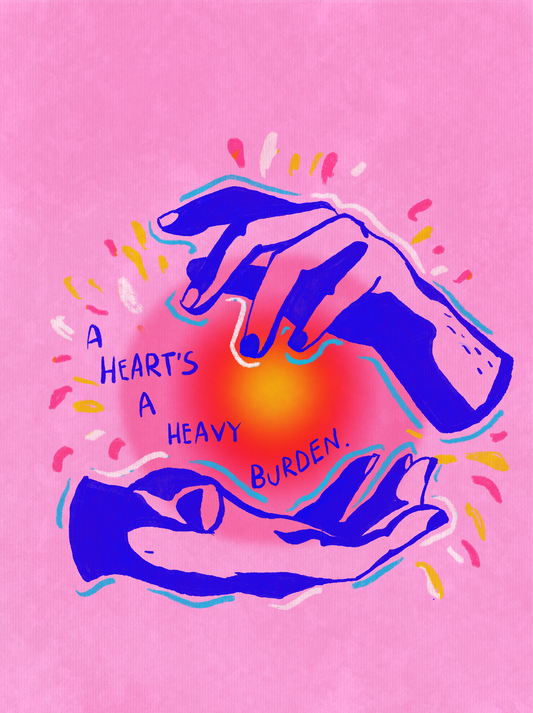 A Heart's A Heavy Burden Print