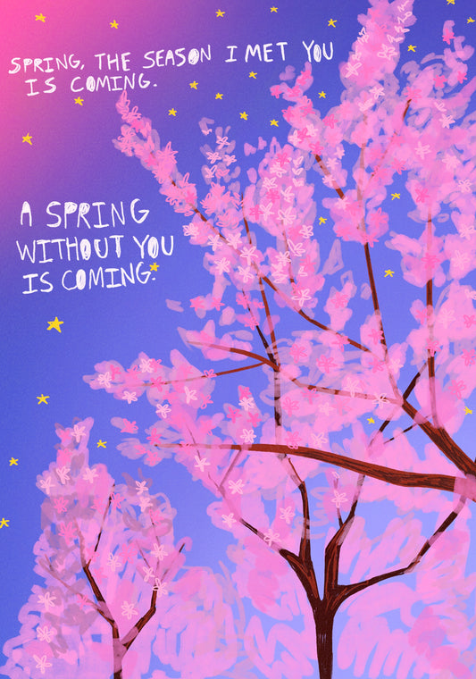 A Spring Without You Is Coming Print