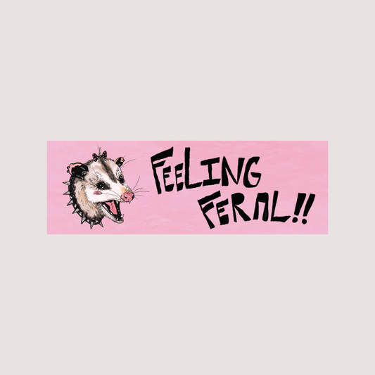 Feeling Feral!! Bumper Sticker